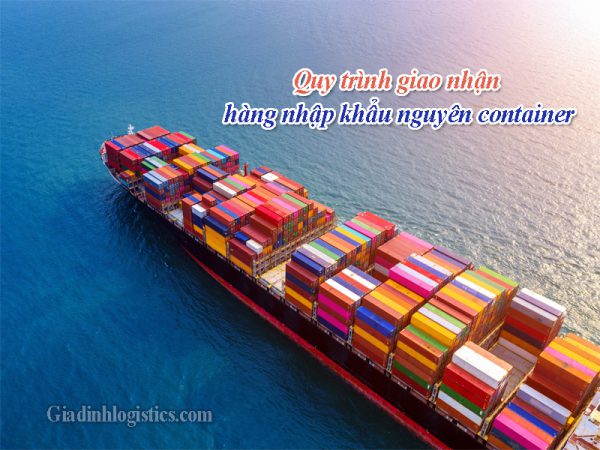 Quy trình giao nhận hàng nhập khẩu nguyên container